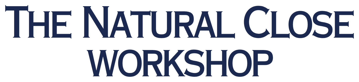 The Natural Close Workshop